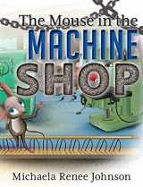 9780578488578-0578488574-The Mouse in the Machine Shop