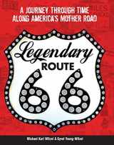 9780760346051-0760346054-Legendary Route 66: A Journey Through Time Along America's Mother Road
