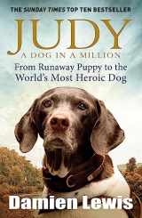9781848665385-1848665385-Judy: The Unforgettable Story of the Dog Who Went to War and Became a True Hero