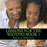 9781494869571-1494869578-Lessons For The Watoto Book 1: Proverbs For Afrikan Children