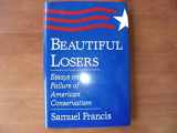 9780826209078-0826209076-Beautiful Losers: Essays on the Failure of American Conservatism