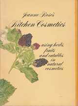 9780915572243-0915572249-Kitchen Cosmetics: Using Plants and Herbs in Cosmetics
