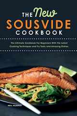 9781803040622-1803040629-The New Sous vide cookbook: The Ultimate Cookbook For Beginners With the Latest Cooking Techniques and Try Tasty and Amazing Dishes.