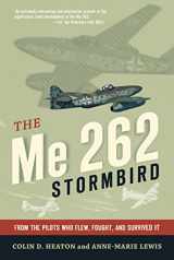 9780760357354-0760357358-The Me 262 Stormbird: From the Pilots Who Flew, Fought, and Survived It