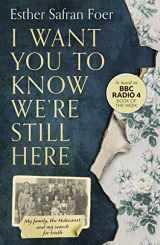 9780008297640-0008297649-I Want You to Know We’re Still Here: My family, the Holocaust and my search for truth