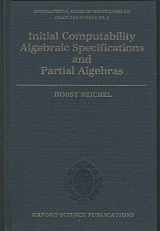 9780198538066-0198538065-Initial Computability, Algebraic Specifications, and Partial Algebras (International Series of Monographs on Computer Science)