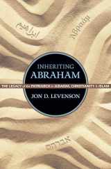9780691155692-0691155690-Inheriting Abraham: The Legacy of the Patriarch in Judaism, Christianity, and Islam (Library of Jewish Ideas, 3)