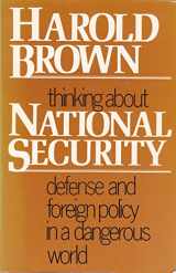 9780865317024-086531702X-Thinking About National Security: Defense And Foreign Policy In A Dangerous World