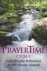 9781930978003-1930978006-PrayerTime Cycle C : Faith-Sharing Reflections on the Sunday Gospels