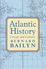 9780674016880-0674016882-Atlantic History: Concept and Contours