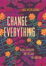9781642594201-1642594202-Change Everything: Racial Capitalism and the Case for Abolition (Abolitionist Papers, 4)