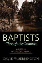 9781602582040-1602582041-Baptists through the Centuries: A History of a Global People