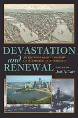 9780822958925-0822958929-Devastation and Renewal: An Environmental History of Pittsburgh and Its Region (Pittsburgh Hist Urban Environ)