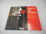 9780764906923-0764906925-Taking Tea with Mackintosh: The Story of Miss Cranston's Tea Rooms