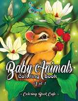 9781659790801-1659790808-Baby Animals Coloring Book: An Adult Coloring Book Featuring Super Cute and Adorable Baby Woodland Animals for Stress Relief and Relaxation Vol. I