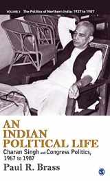 9789351500322-9351500322-An Indian Political Life: Charan Singh and Congress Politics, 1967 to 1987 (The Politics of Northern India)