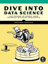 9781718502888-1718502885-Dive Into Data Science: Use Python To Tackle Your Toughest Business Challenges