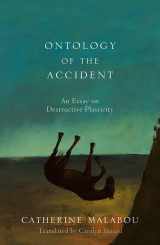 9780745652603-0745652603-The Ontology of the Accident: An Essay on Destructive Plasticity