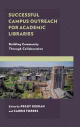 9781538113707-1538113708-Successful Campus Outreach for Academic Libraries: Building Community through Collaboration