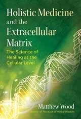 9781644112946-1644112949-Holistic Medicine and the Extracellular Matrix: The Science of Healing at the Cellular Level (Sacred Planet)