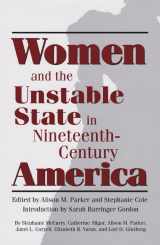 9780890969304-0890969302-Women and the Unstable State in Nineteenth-Century America (Volume 33) (Walter Prescott Webb Memorial Lectures, published for the University of Texas at Arlington by Texas A&M University Press)