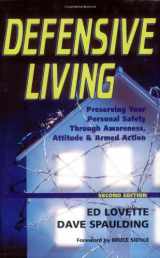 9781932777093-1932777091-Defensive Living: Preserving Your Personal Safety through Awareness, Attitude and Armed Action