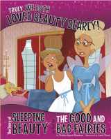 9781479519491-1479519499-Truly, We Both Loved Beauty Dearly!: The Story of Sleeping Beauty as Told by the Good and Bad Fairies (The Other Side of the Story)