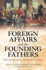 9780313398261-0313398267-Foreign Affairs and the Founding Fathers: From Confederation to Constitution, 1776–1787