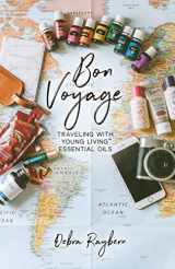 9780998853482-0998853488-Bon Voyage: Traveling with Essential Oils