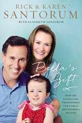 9780718021955-0718021959-Bella's Gift: How One Little Girl Transformed Our Family and Inspired a Nation