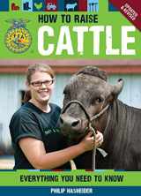 9780760343807-0760343802-How to Raise Cattle: Everything You Need to Know, Updated & Revised (FFA)