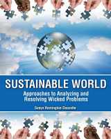 9781465221520-1465221522-Sustainable World: Approaches to Analyzing and Resolving Wicked Problems