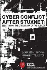 9780989327442-0989327442-Cyber Conflict After Stuxnet: Essays from the Other Bank of the Rubicon