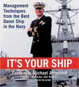 9781594831966-1594831963-It's Your Ship: Management Techniques from the Best Damn Ship in the Navy