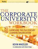 9780787973391-0787973394-The Corporate University Workbook: Launching the 21st Century Learning Organization