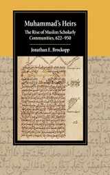 9781107106666-1107106664-Muhammad's Heirs: The Rise of Muslim Scholarly Communities, 622–950 (Cambridge Studies in Islamic Civilization)