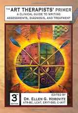 9780398093389-0398093385-The Art Therapists' Primer: A Clinical Guide to Writing Assessments, Diagnosis, and Treatment