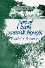9780873956604-0873956605-Sort of Utopia: Scarsdale, (New York), 1891 - 1981