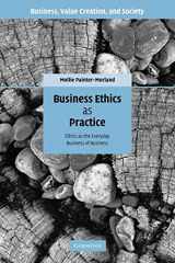 9780521174565-0521174562-Business Ethics as Practice: Ethics as the Everyday Business of Business (Business, Value Creation, and Society)