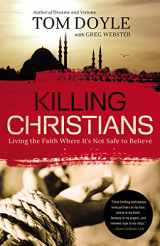 9780718030681-0718030680-Killing Christians: Living the Faith Where It's Not Safe to Believe