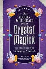 9781507221181-1507221185-The Modern Witchcraft Book of Crystal Magick: Your Complete Guide to the Power of Crystals (Modern Witchcraft Magic, Spells, Rituals)
