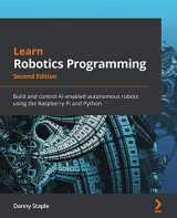 9781839218804-1839218800-Learn Robotics Programming - Second Edition: Build and control AI-enabled autonomous robots using the Raspberry Pi and Python
