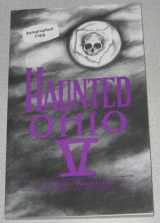 9780962847288-0962847283-Haunted Ohio V: 200 Years of Ghosts (Buckeye Haunts)