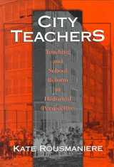 9780807735886-0807735884-City Teachers: Teaching and School Reform in Historical Perspective