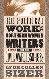 9780807825549-0807825549-The Political Work of Northern Women Writers and the Civil War, 1850-1872 (Civil War America)