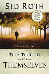 9780768428421-0768428424-They Thought for Themselves: Ten Amazing Jews