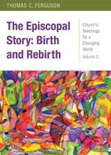 9780819232212-0819232211-The Episcopal Story: Birth and Rebirth (Church's Teachings for a Changing World)