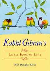 9781571748331-1571748334-Kahlil Gibran's Little Book of Love