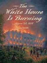 9781580896573-158089657X-The White House Is Burning: August 24, 1814