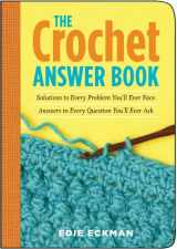 9781580175982-1580175988-The Crochet Answer Book: Solutions to Every Problem You'll Ever Face; Answers to Every Question You'll Ever Ask